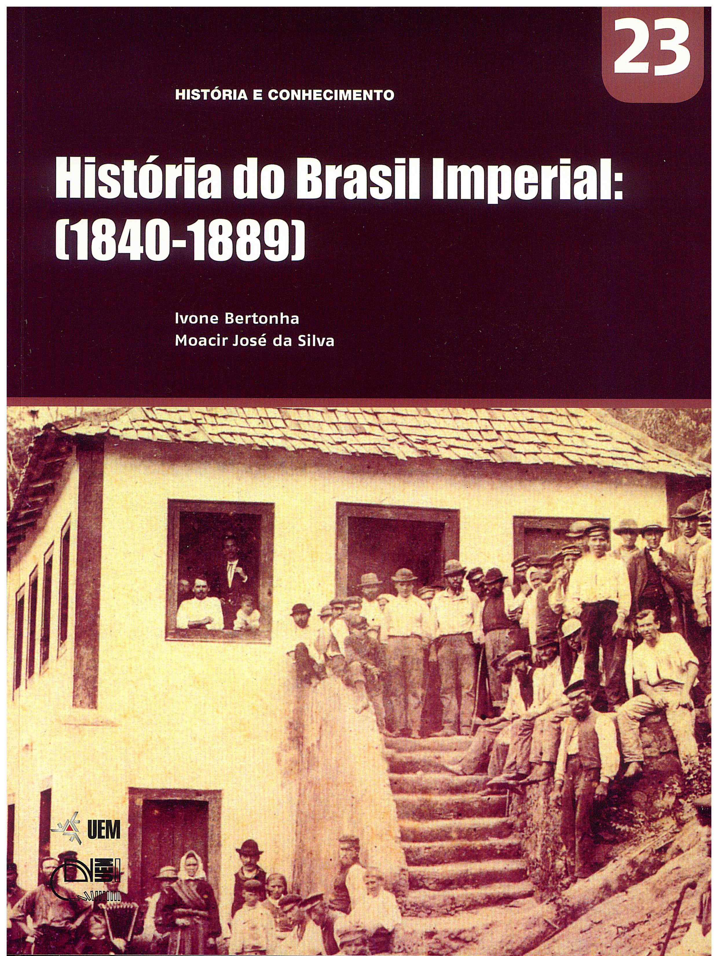 BERTONHA, I.; SILVA, M. J. História do Brasil Imperial: (1840-1889)