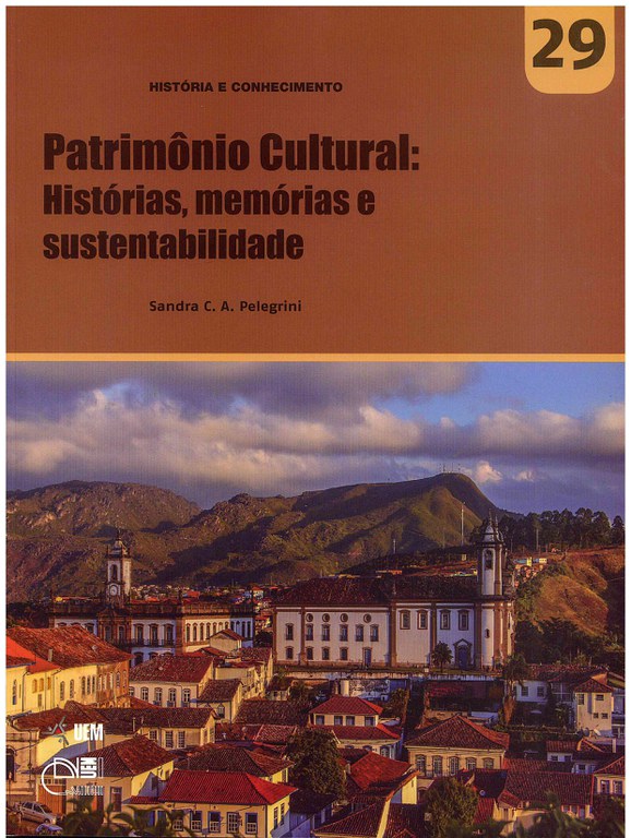 PELEGRINI, S. C. A. Patrimônio Cultural: Histórias, memórias e sustentabilidades
