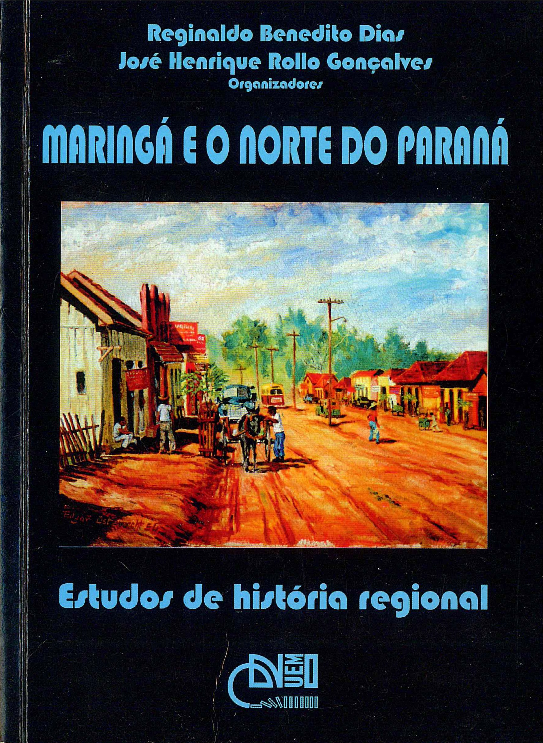 Maringá e o Norte do Paraná: estudos de história regional