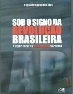 Sob o signo da revolução brasileira: a experiência da ação popular no Paraná